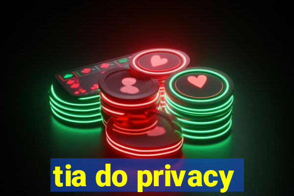 tia do privacy
